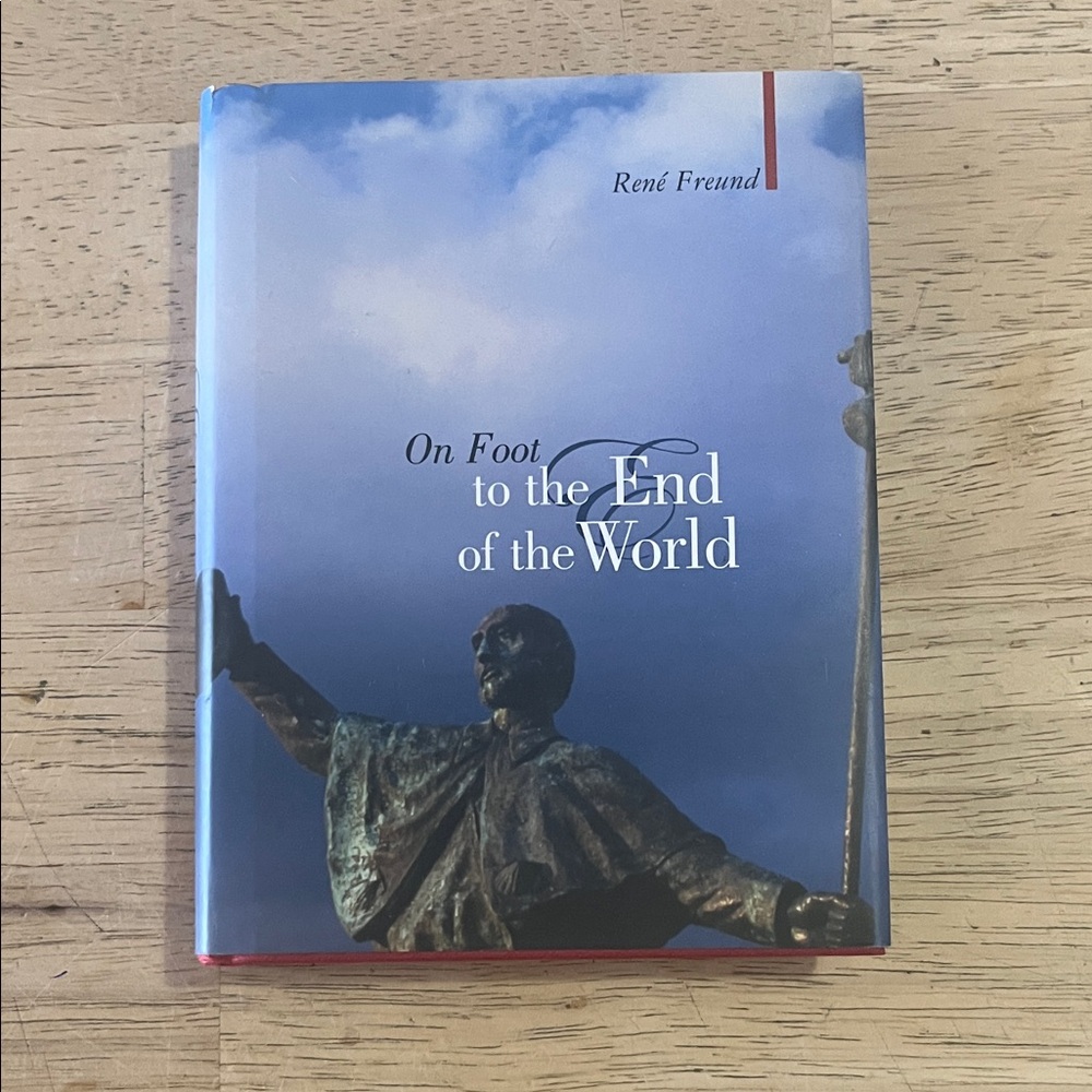 On Foot to the End of the World by Rene Freund